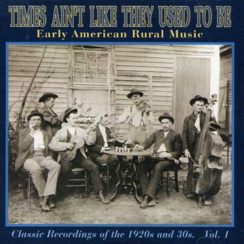 the album cover for Early American Rural Music - Times Ain't Like They Used to Be 1 / Various