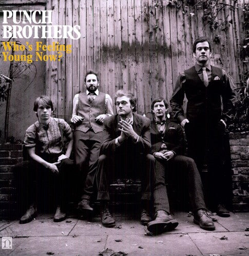 the album cover for Punch Brothers - Who's Feeling Young Now? [Vinyl]