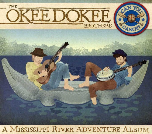 the album cover for Okee Dokee Brothers - Can You Canoe?