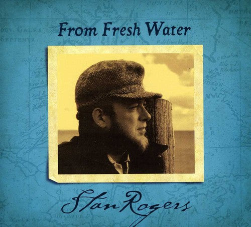 the album cover for Stan Rogers - From Fresh Water