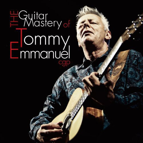 the album cover for Tommy Emmanuel - Guitar Mastery of