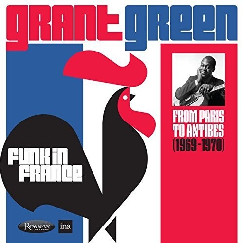 the album cover for Grant Green - Funk In France: From Paris To Antibes (1969-1970)