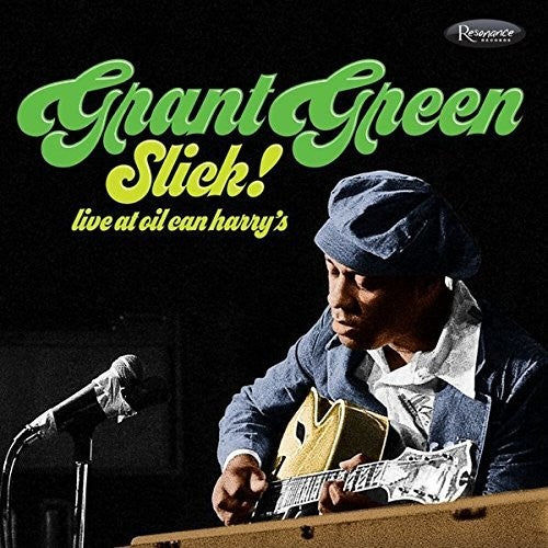 the album cover for Grant Green - Slick: Live At Oil Can Harry's [Digipak]