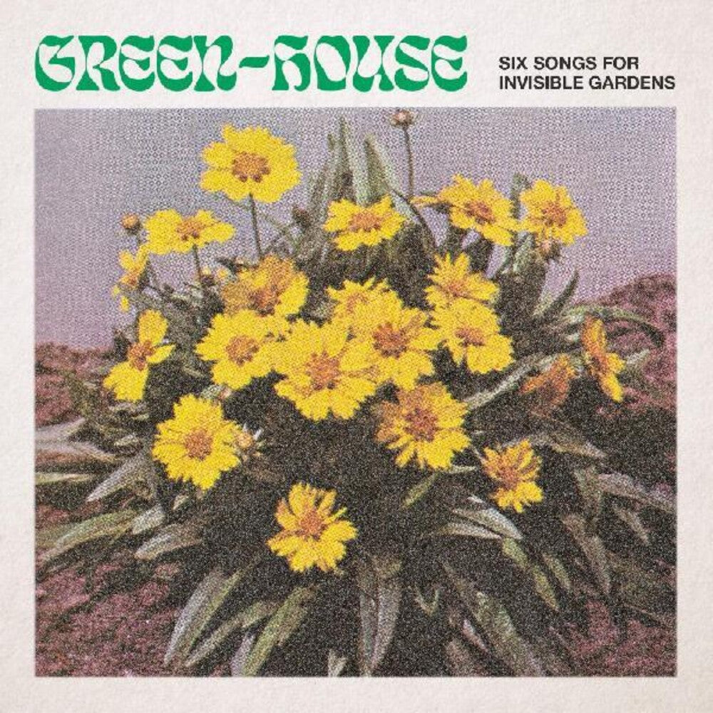 the album cover for Green-House - Six Songs For Invisible Gardens