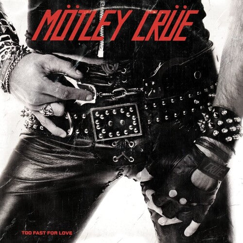 Motley Crue - Too Fast For Love (40th Anniversary Remastered Edition)