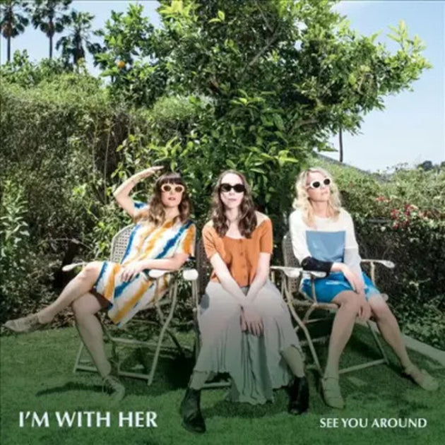 the album cover for I'm With Her - See You Around -  [ECO4 Yellows vinyl]