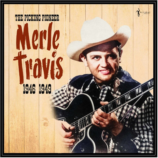 the album cover for Travis, Merle - The Picking Pioneer: 1946-49