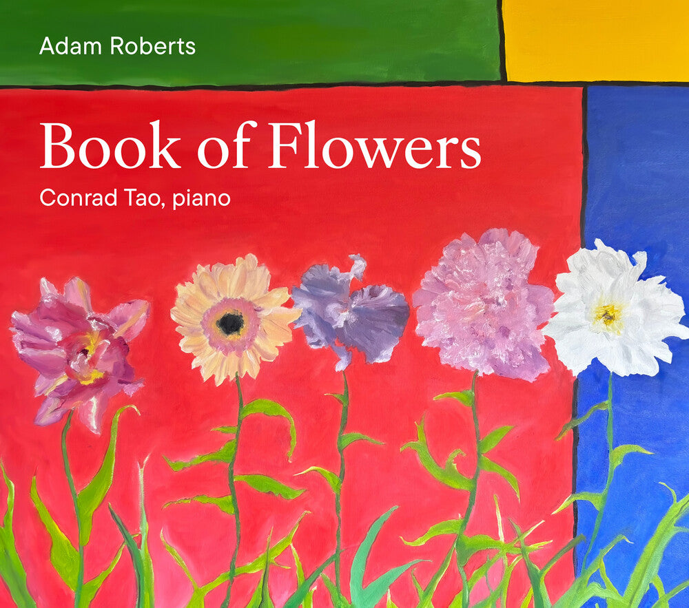 the album cover for Conrad Tao - Adam Roberts: Book Of Flowers