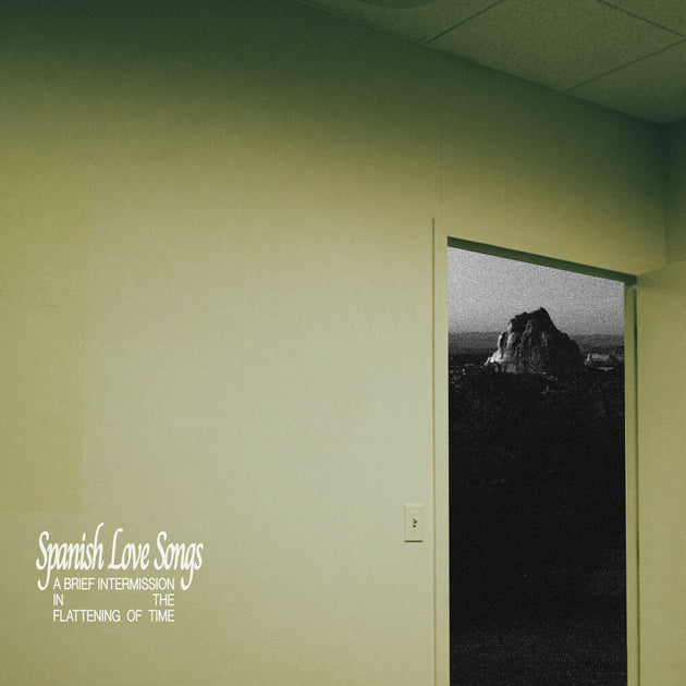 the album cover for Spanish Love Songs - A Brief Intermission In The Flattening Of Time [ White w/ Green Splatter LP]