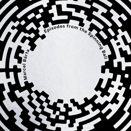 the album cover for Marcel Barta - Marcel Barta: Episodes From The Spinning Ball