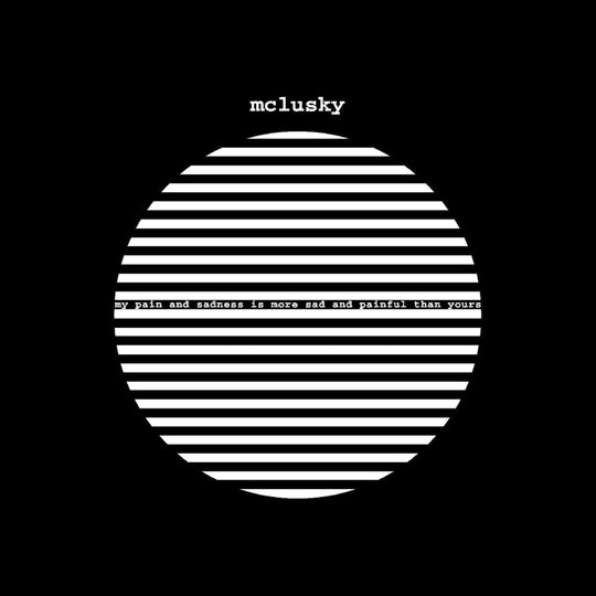 the album cover for Mclusky - My Pain And Sadness Is More Sad & Painful [180 Gram]