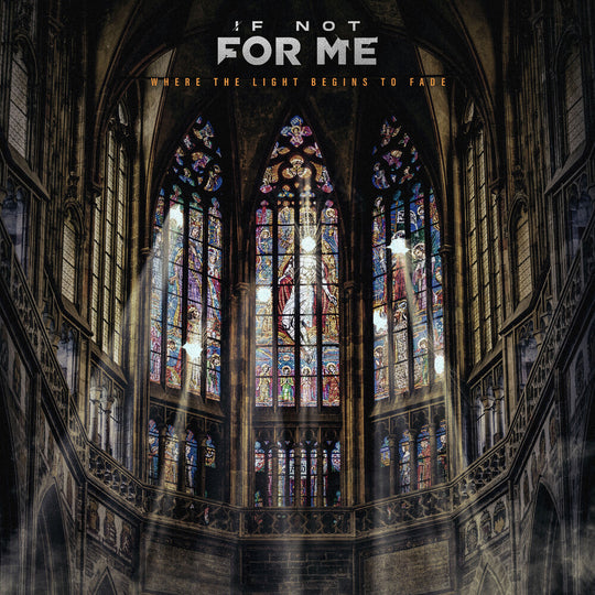 the album cover for If Not for Me - Where The Light Begins To Fade