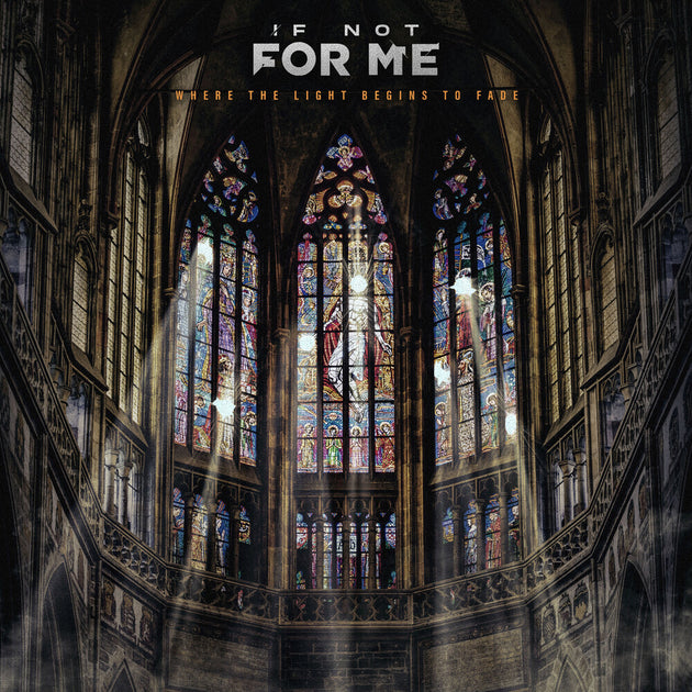 the album cover for If Not for Me - Where The Light Begins To Fade [Colored Vinyl]