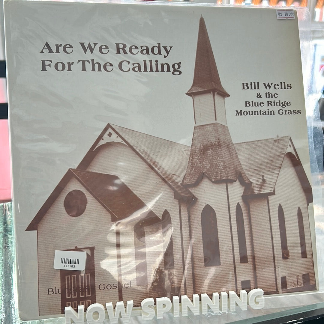 Bill Wells & the Blue Ridge Mountain Grass  - Are We Ready For The Calling