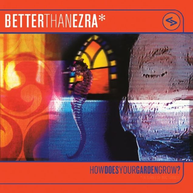 Better Than Ezra - HOW DOES YOUR GARDEN GROW? (2LP/ORANGE CRUSH VINYL) (RSD)