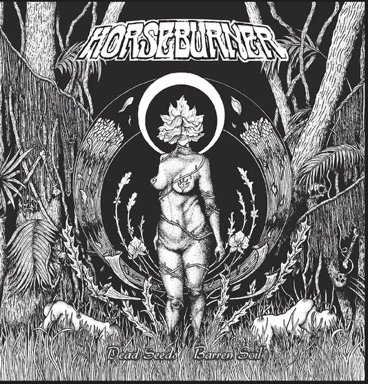 HORSEBURNER - Dead Seeds Barren Soil