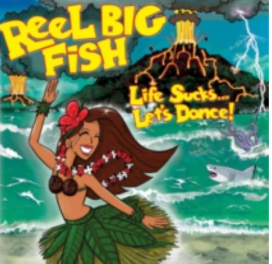 Reel Big Fish - Life Sucks…Let’s Dance