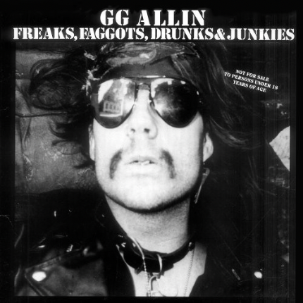 GG Allin - Freaks, F*ggots, Drunks & Junkies