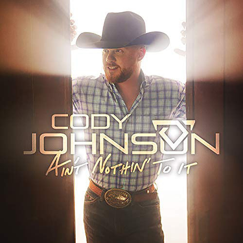 Cody Johnson - Ain’t Nothin’ To It