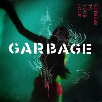 Garbage - Witness To Your Love